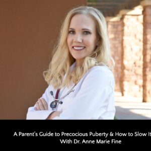 Stick Vacuum Cleaner 351: A Parent’s Guide to Precocious Puberty & How to Slow It Down With Dr. Anne Marie Fine
