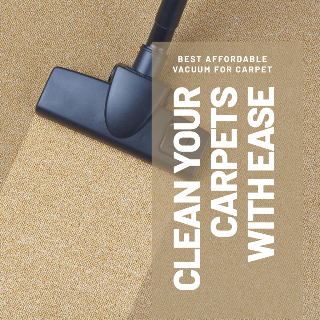 Best Affordable Vacuum for Carpet